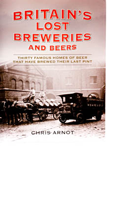 Britain's Lost Breweries and Beers, Chris Arnot