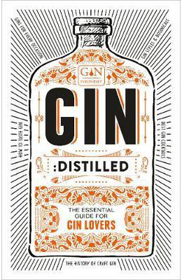 Gin: Distilled: The Essential Guide for Gin Lovers